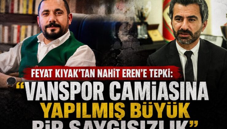 Feyat Kıyak’tan Nahit Eren’e Tepki: “Vanspor Camiasına Yapılmış Büyük Bir Saygısızlık”